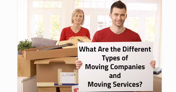 Different types of moving companies and moving services