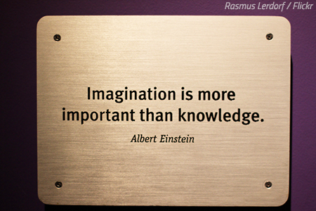 Imagination is more important than knowledge. Albert Einstein