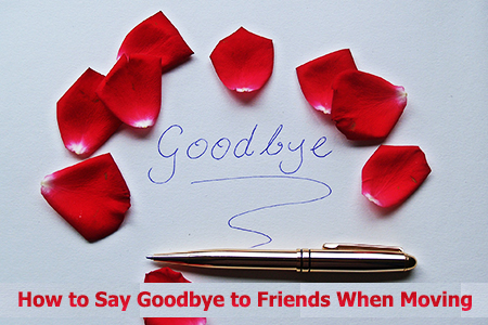 Say goodbye to friends when you're moving